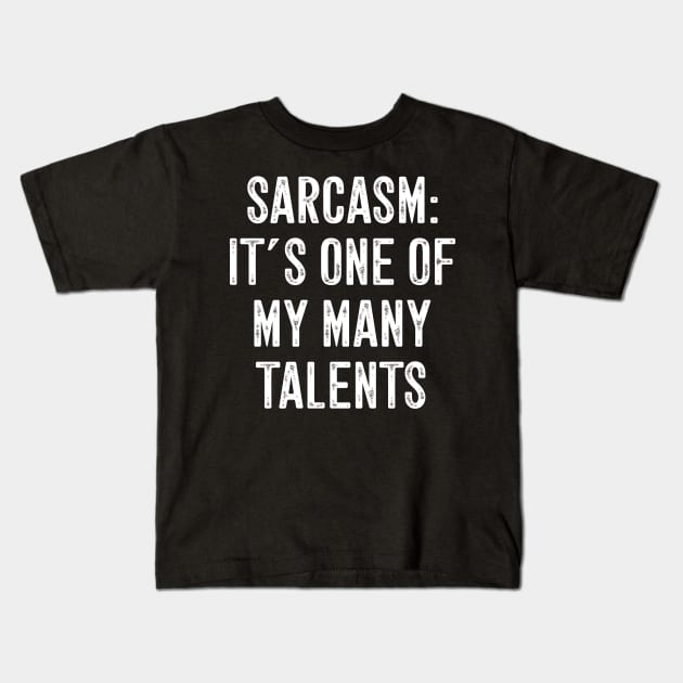 Sarcasm It's one of my many talents Kids T-Shirt by captainmood